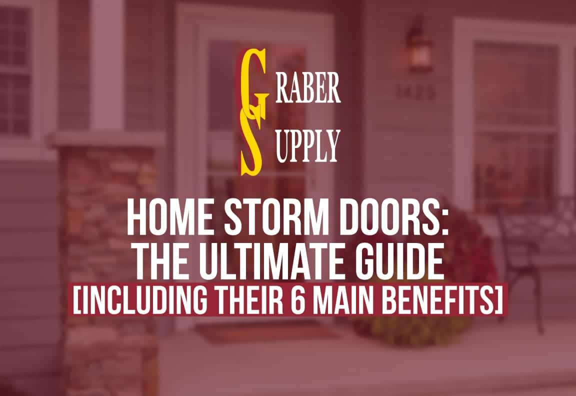 Ultimate Guide: Home Storm Doors [including 6 main benefits]